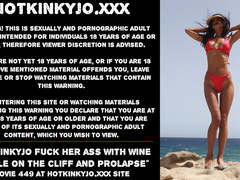 Hotkinkyjo fuck her ass with wine bottle on cliff & prolapse