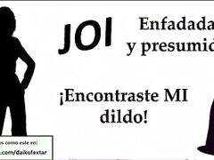 Enfadada y presumida. Encontraste MI dildo! Spanish JOI
